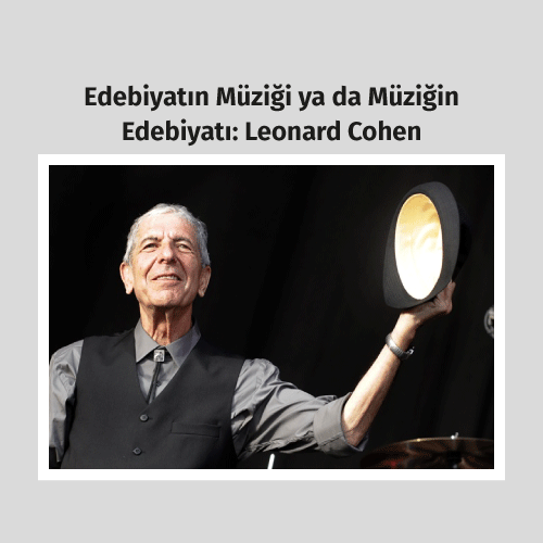 Edebiyatın müziği ya da müziğin edebiyatı: Leonard Cohen