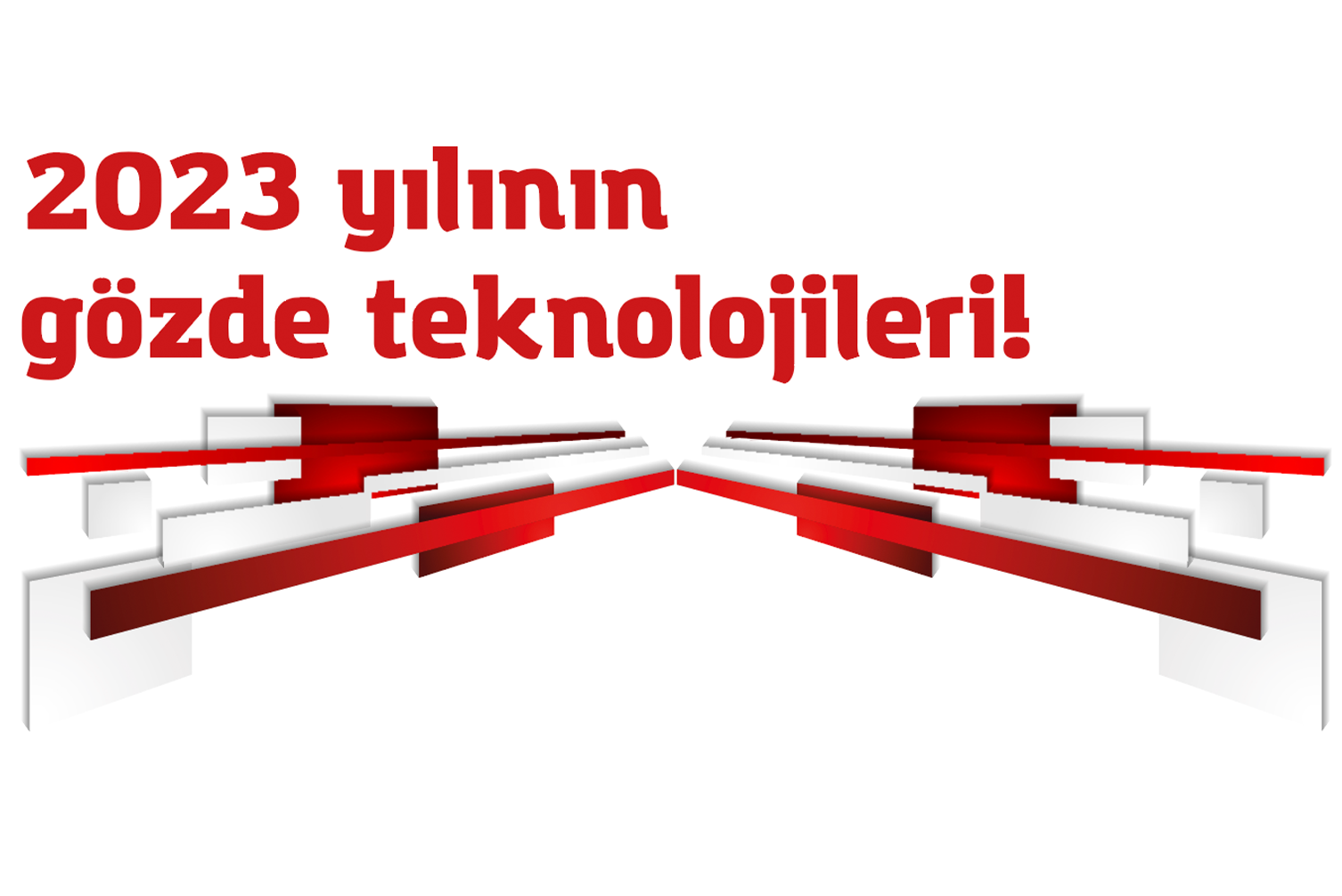 2023 yılının gözde teknolojileri!