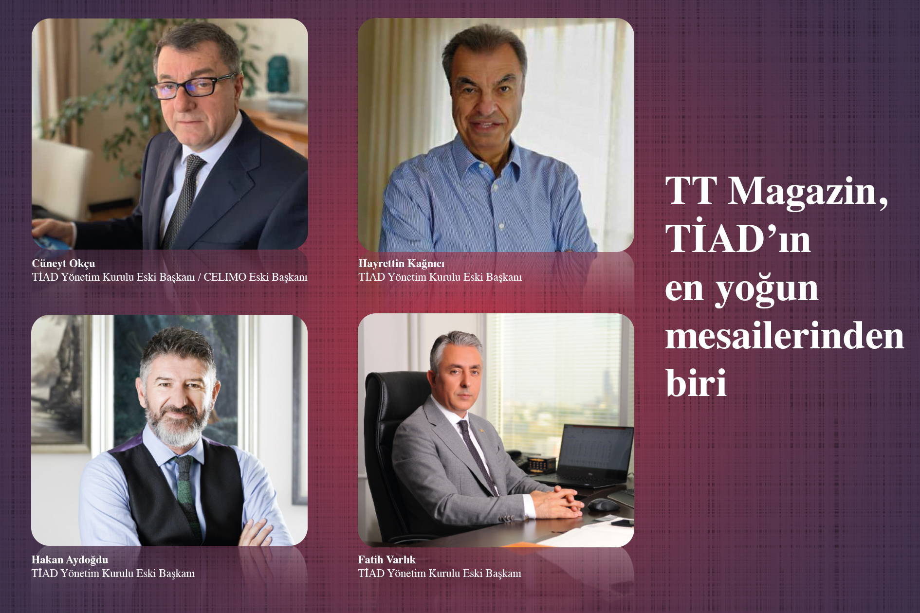 TT Magazin, TİAD’ın en yoğun mesailerinden biri